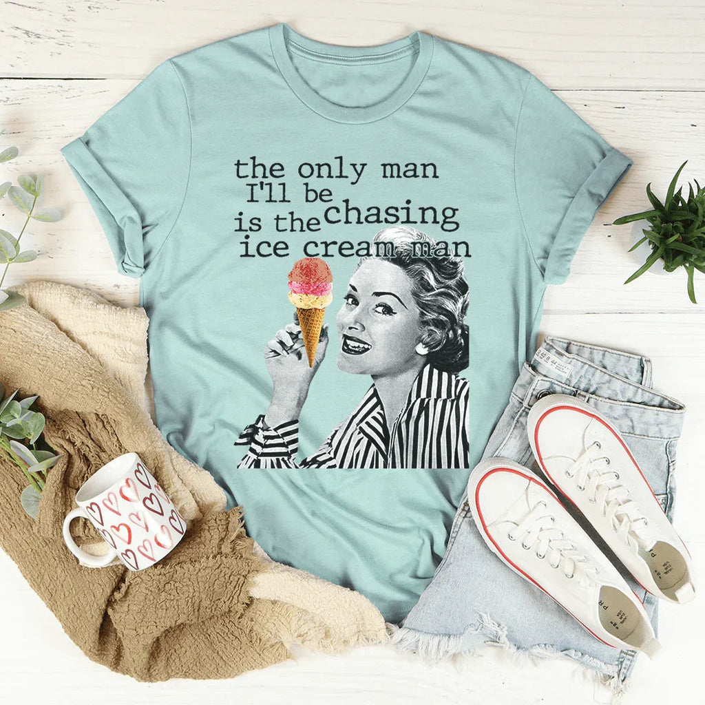 The Only Man I'll Be Chasing Is The Ice Cream Man Tee Peachy Sunday