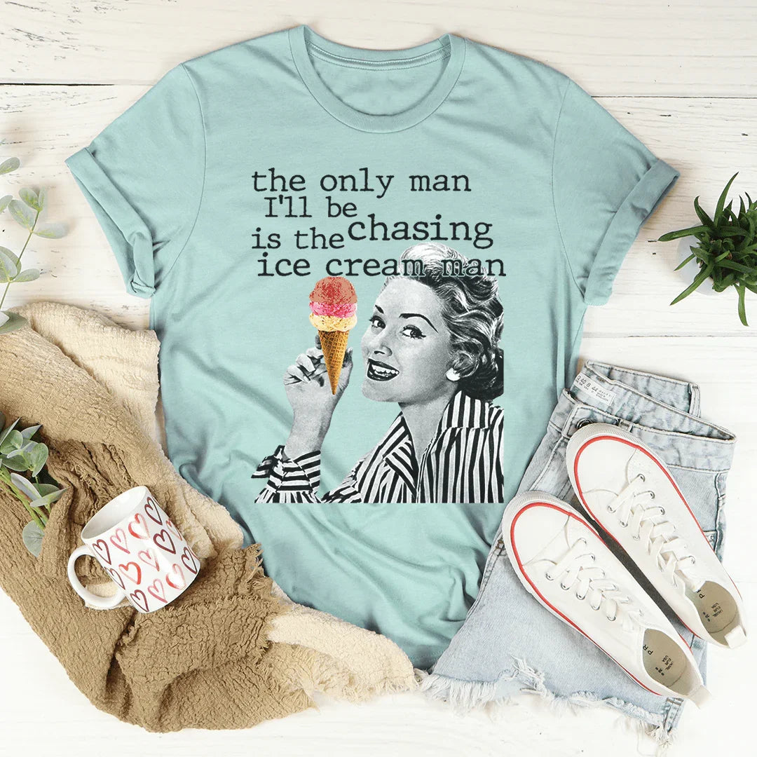The Only Man I'll Be Chasing Is The Ice Cream Man Tee Peachy Sunday