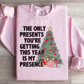 The Only Presents You're Getting This Year Is My Presence Sweatshirt Peachy Sunday