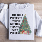 The Only Presents You're Getting This Year Is My Presence Sweatshirt Peachy Sunday