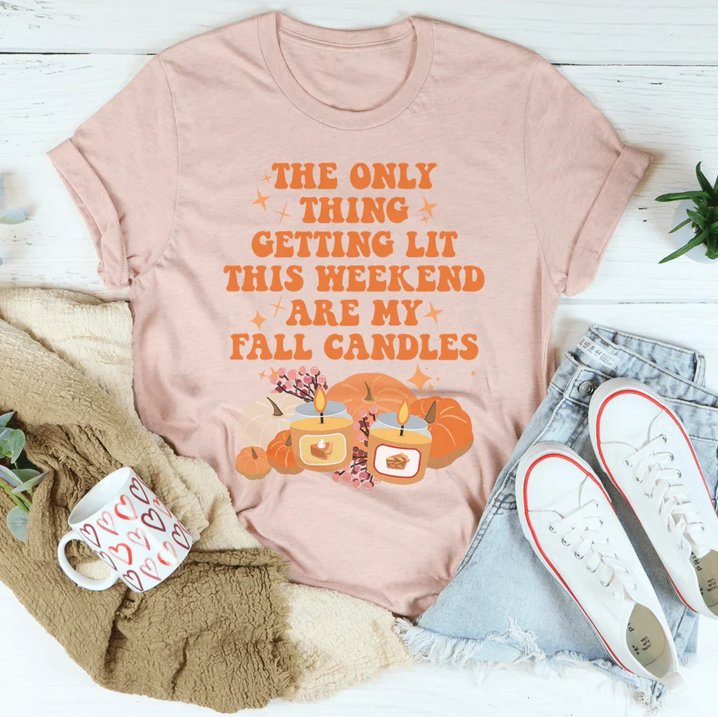 The Only Thing Getting Lit This Weekend Are My Fall Candles Tee Peachy Sunday