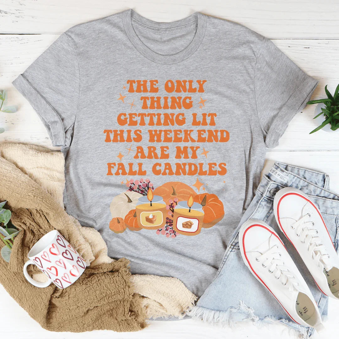The Only Thing Getting Lit This Weekend Are My Fall Candles Tee Peachy Sunday
