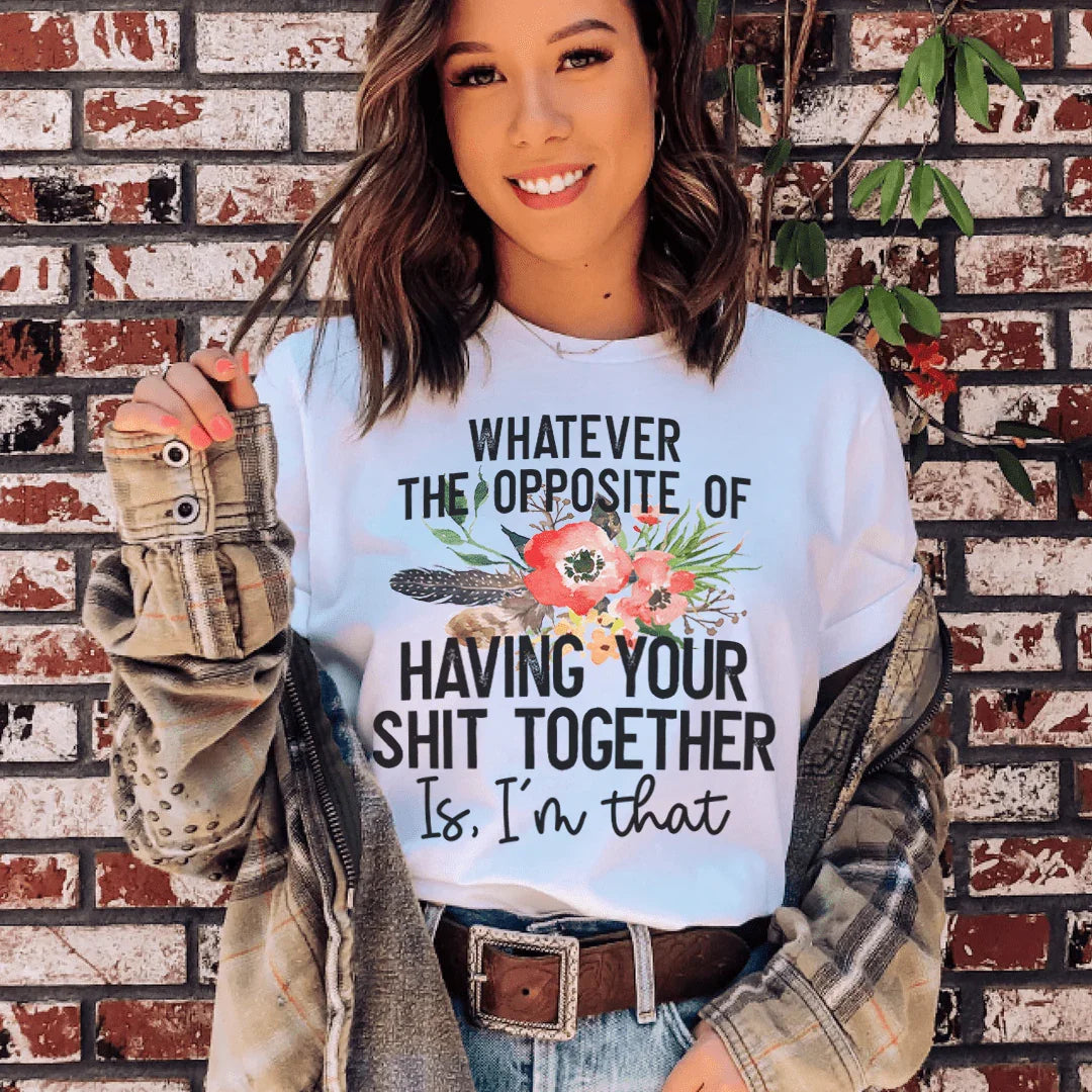 The Opposite Of Having Your Sh*t Together Tee Peachy Sunday