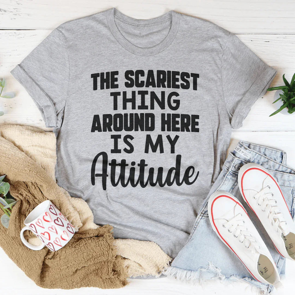 The Scariest Thing Around Here Is My Attitude Tee Peachy Sunday