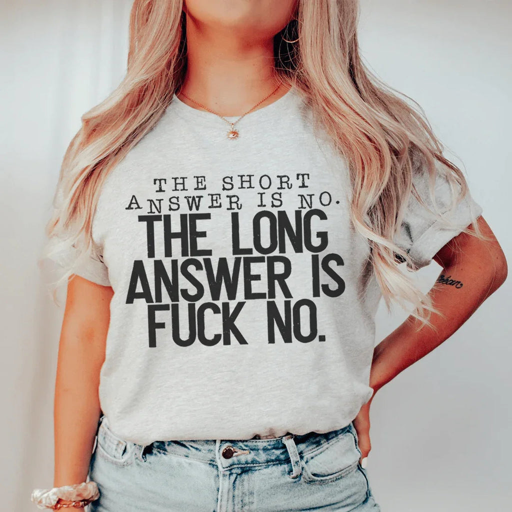 The Short Answer Is No The Long Answer Is Fuck No Tee Peachy Sunday