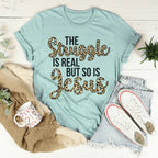 The Struggle Is Real But So Is Jesus Tee