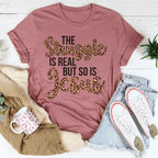 The Struggle Is Real But So Is Jesus Tee
