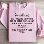 The Thoughts In My Head Get So Bored Sweatshirt Peachy Sunday