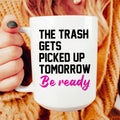 The Trash Comes Tomorrow Ceramic Mug 15 oz Peachy Sunday
