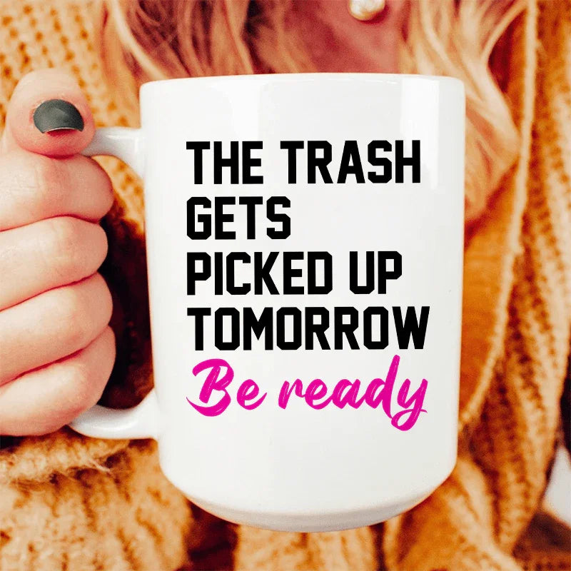 The Trash Comes Tomorrow Ceramic Mug 15 oz Peachy Sunday