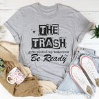 The Trash Gets Picked Up Tomorrow Be Ready Tee Peachy Sunday
