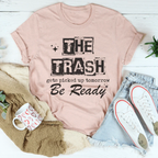 The Trash Gets Picked Up Tomorrow Be Ready Tee Peachy Sunday