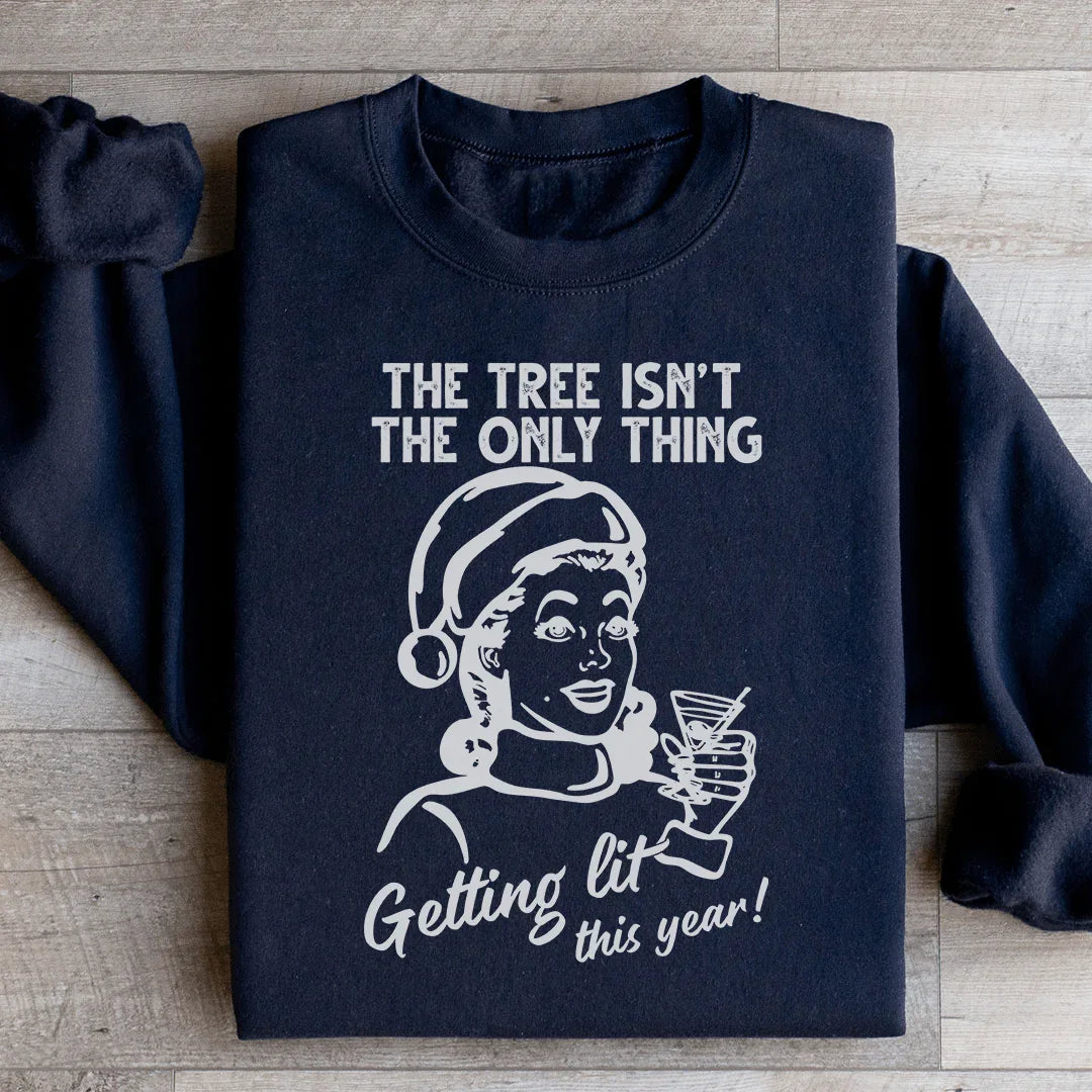 The Tree Isn't The Only One Getting Lit This Year Sweatshirt Peachy Sunday