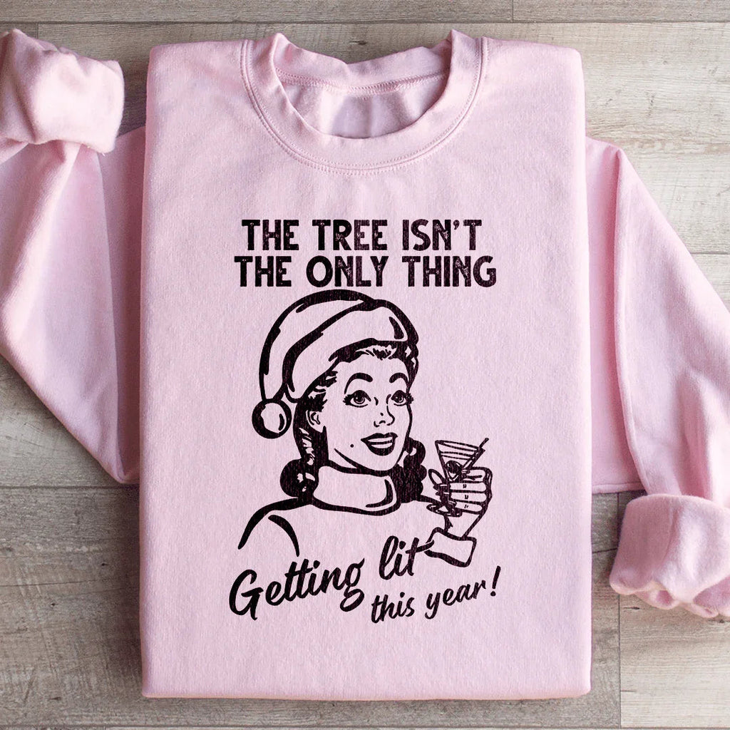The Tree Isn't The Only One Getting Lit This Year Sweatshirt Peachy Sunday