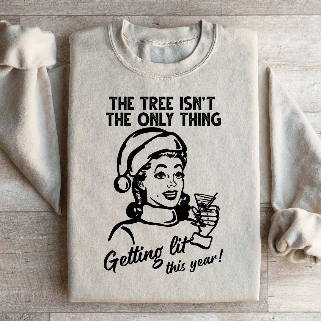 The Tree Isn't The Only One Getting Lit This Year Sweatshirt Peachy Sunday
