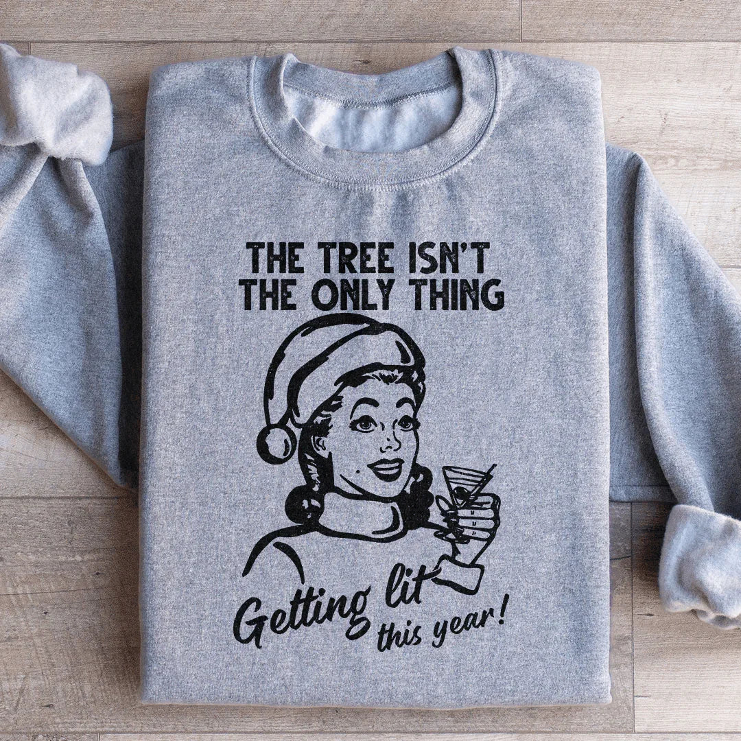 The Tree Isn't The Only One Getting Lit This Year Sweatshirt Peachy Sunday