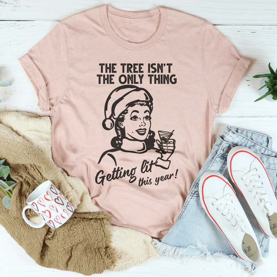 The Tree Isn't The Only One Getting Lit This Year Tee Peachy Sunday
