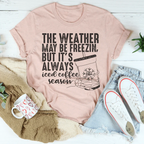 The Weather May be Freezin But It's Always Iced Coffee Season Tee Peachy Sunday