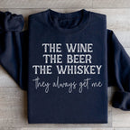 The Wine The Beer The Whiskey They Always Get Me Sweatshirt Peachy Sunday
