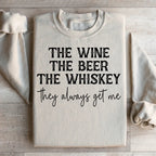 The Wine The Beer The Whiskey They Always Get Me Sweatshirt Peachy Sunday