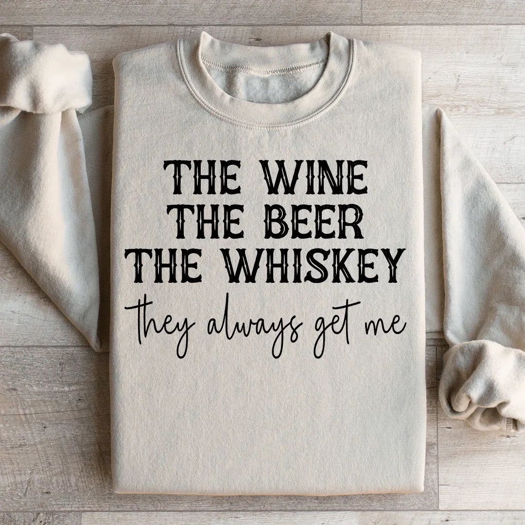The Wine The Beer The Whiskey They Always Get Me Sweatshirt Peachy Sunday