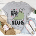 The World Is Salty And I'm A Slug Tee