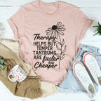 Therapy Helps But Temper Tantrums Are Faster And Cheaper Tee Peachy Sunday
