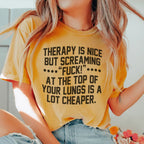 Therapy Is Nice But Screaming “F” At The Top Of Your Lungs Is A Lot Cheaper Tee Peachy Sunday