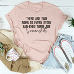 There Are Two Sides To Every Story And Then There Are Screenshots Tee Peachy Sunday