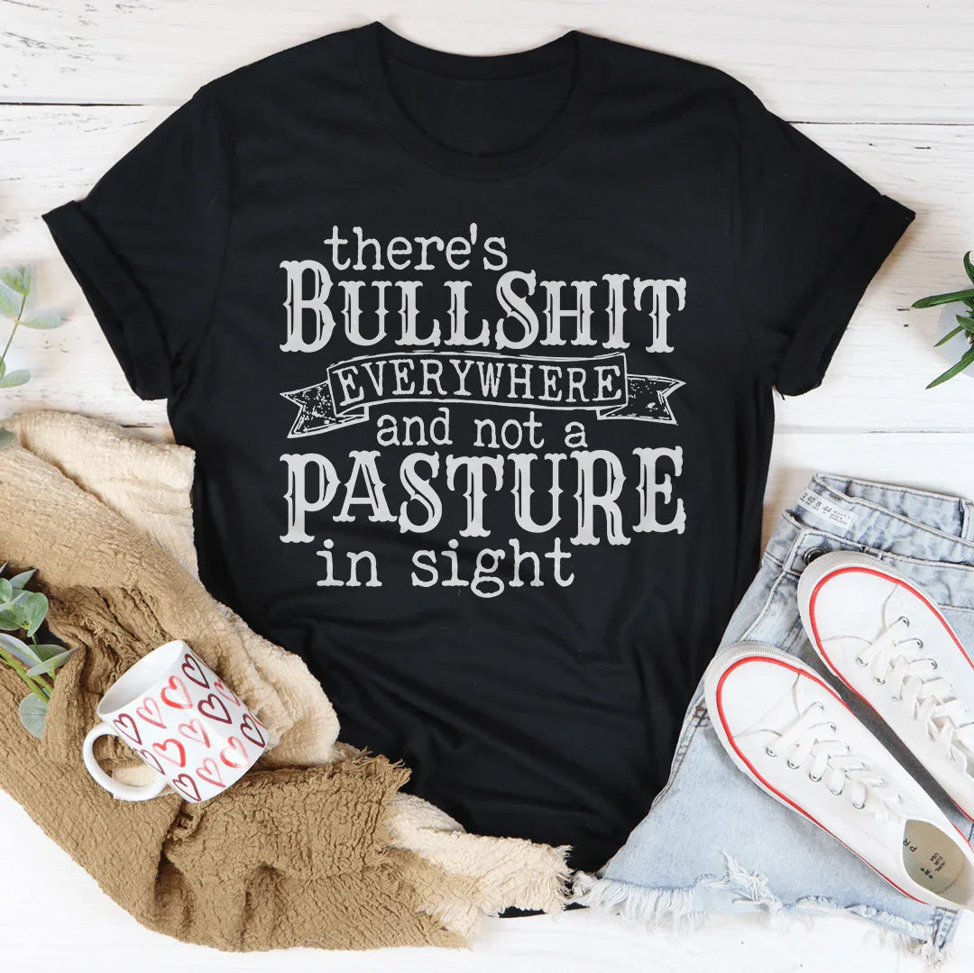 There's BS Everywhere And Not A Pasture In Sight Tee Peachy Sunday