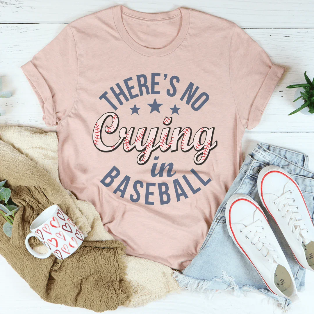 There’s No Crying In Baseball Tee Peachy Sunday