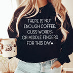 There's No Enough Coffee Sweatshirt Peachy Sunday