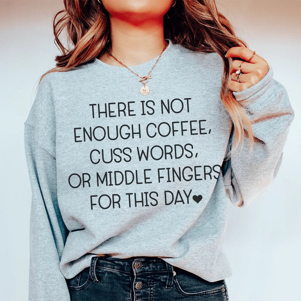 There's No Enough Coffee Sweatshirt Peachy Sunday