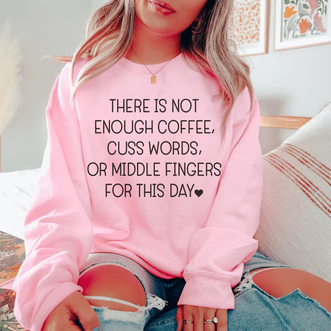 There's No Enough Coffee Sweatshirt Peachy Sunday