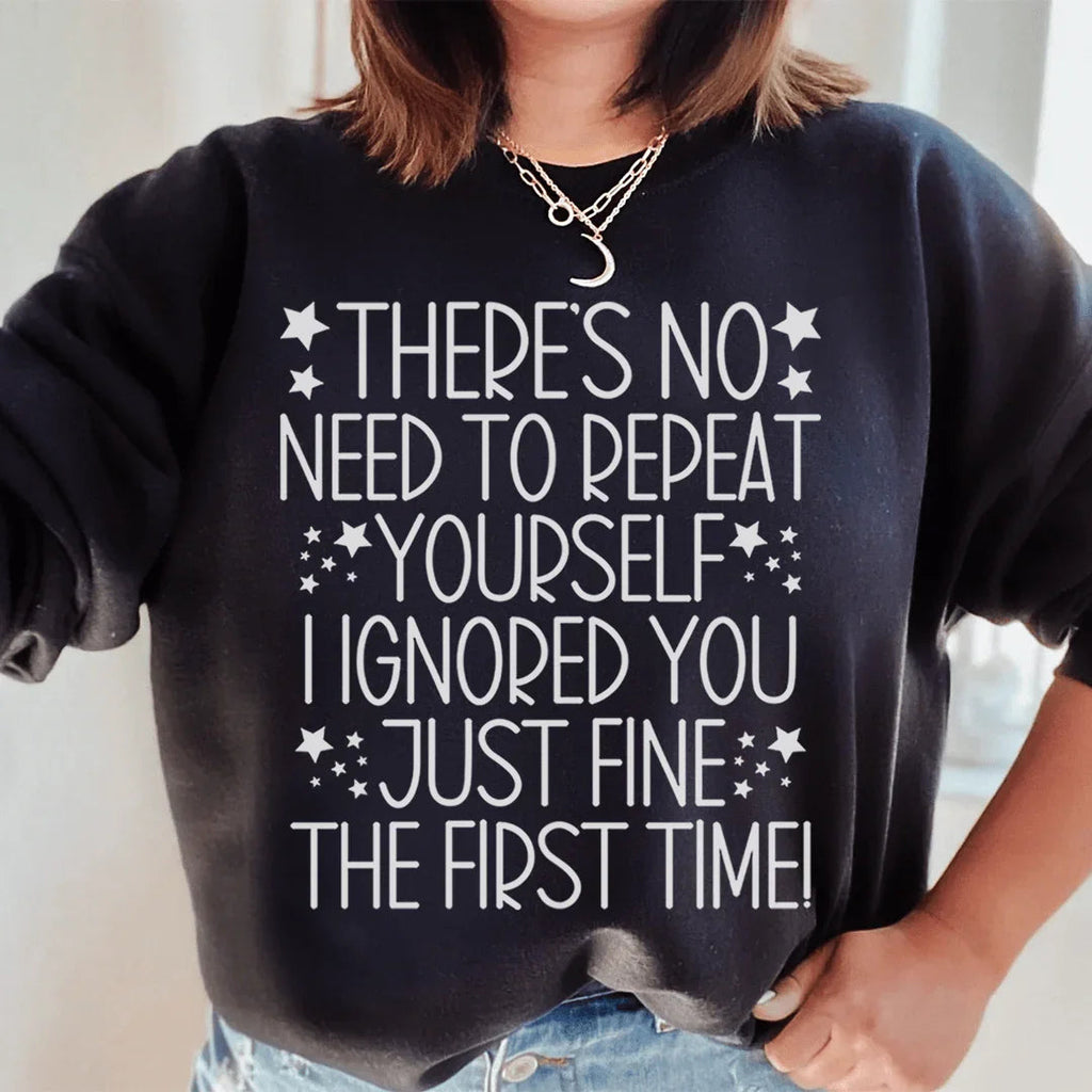There's No Need To Repeat Yourself Sweatshirt Peachy Sunday