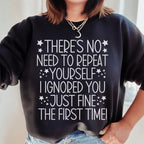 There's No Need To Repeat Yourself Sweatshirt Peachy Sunday