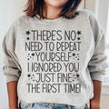 There's No Need To Repeat Yourself Sweatshirt Peachy Sunday