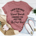 There's No Need To Repeat Yourself Tee Peachy Sunday