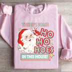 There's Some Ho Ho Hoes In This House Sweatshirt