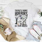 There's Some Horrors In This House Tee