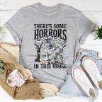 There's Some Horrors In This House Tee
