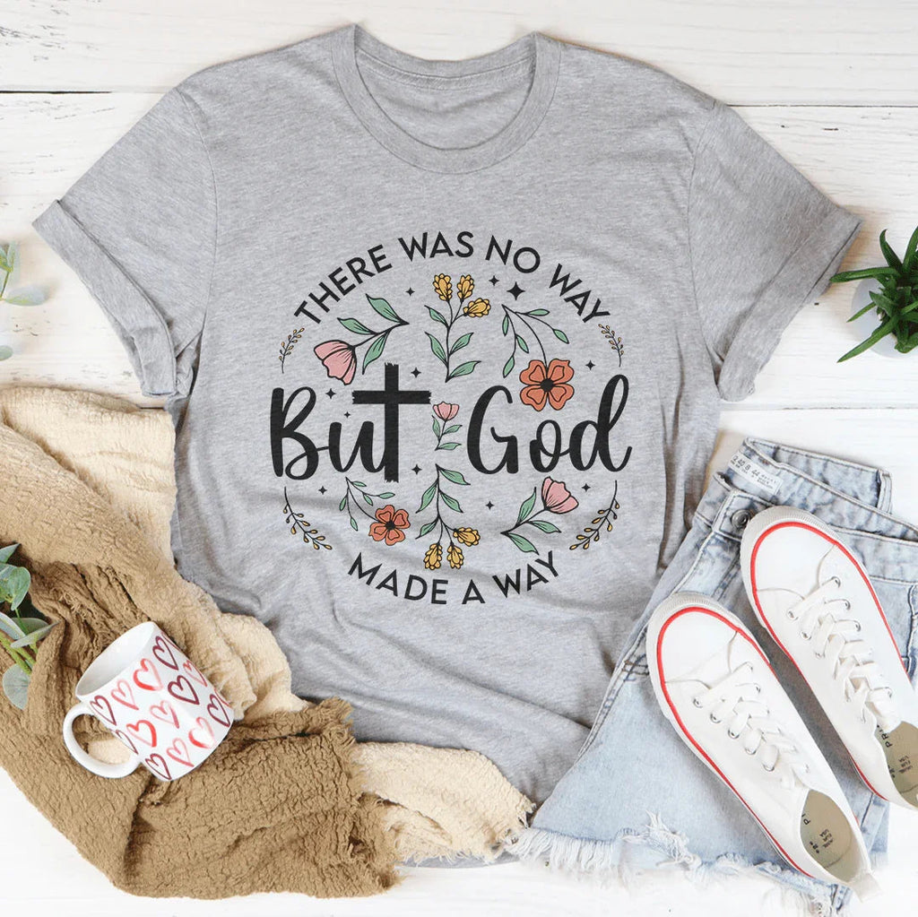 There Was No Way But God Made A Way Tee Peachy Sunday