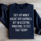 They Say Money Doesn't Buy Happiness Sweatshirt Peachy Sunday