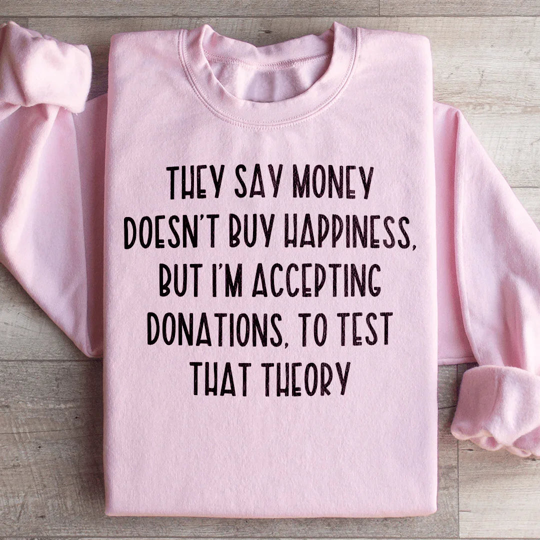 They Say Money Doesn't Buy Happiness Sweatshirt Peachy Sunday