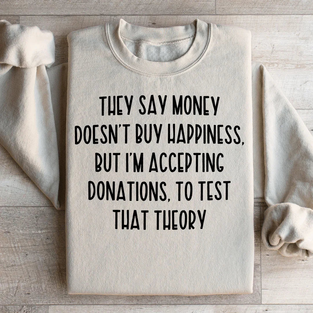 They Say Money Doesn't Buy Happiness Sweatshirt Peachy Sunday