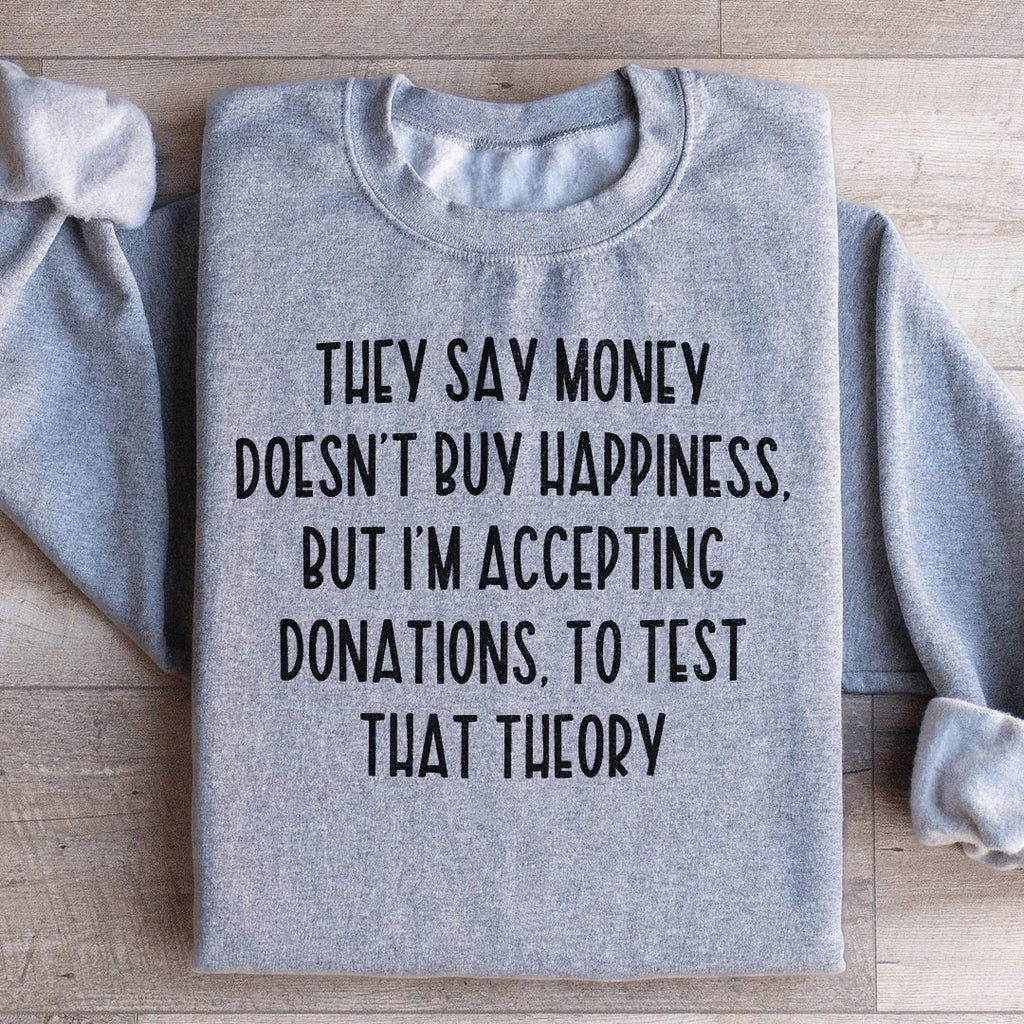 They Say Money Doesn't Buy Happiness Sweatshirt Peachy Sunday
