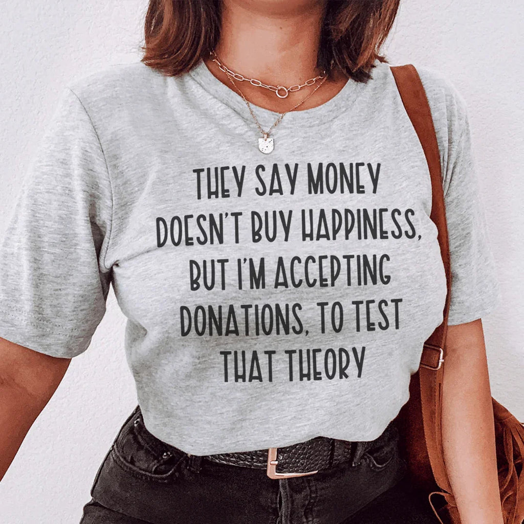 They Say Money Doesn't Buy Happiness Tee Peachy Sunday
