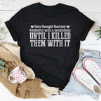 They Thought That My Kindness Was A Weakness Tee Peachy Sunday