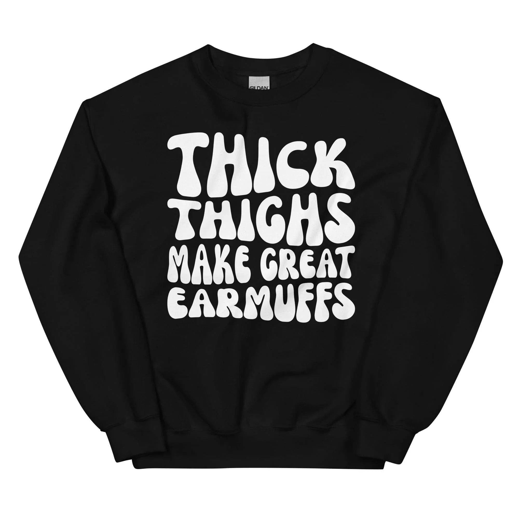 Thick Thighs Make Great Earmuffs Sweatshirt Peachy Sunday