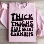 Thick Thighs Make Great Earmuffs Sweatshirt Peachy Sunday